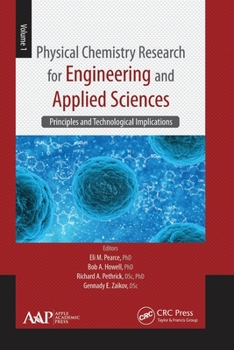 Paperback Physical Chemistry Research for Engineering and Applied Sciences, Volume One: Principles and Technological Implications Book