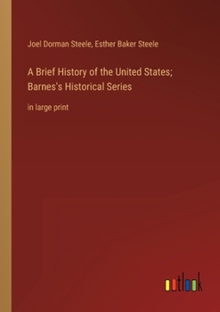 Paperback A Brief History of the United States; Barnes's Historical Series: in large print Book