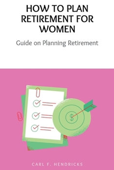 Paperback How to Plan Retirement for Women: Guide on Planning Retirement Book