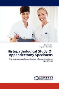 Paperback Histopathological Study of Appendectomy Specimens Book