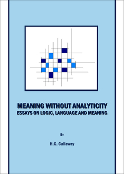 Hardcover Meaning Without Analyticity: Essays on Logic, Language and Meaning Book
