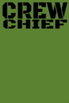 Crew Chief: The Green Maintainer Log Book for Crew Chiefs - Old School US Military Style Notebook With A New Modern Design For Maintainers