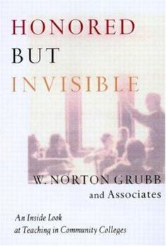 Paperback Honored but Invisible: An Inside Look at Teaching in Community Colleges Book
