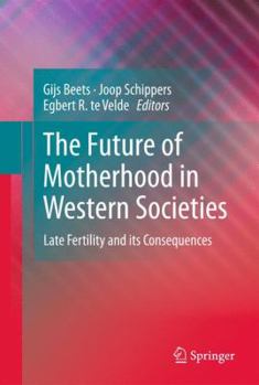 Hardcover The Future of Motherhood in Western Societies: Late Fertility and Its Consequences Book