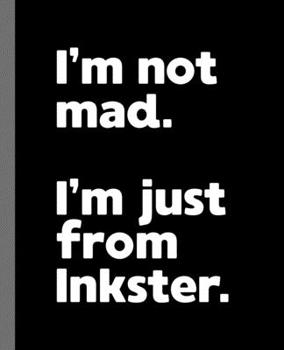 I'm not mad. I'm just from Inkster.: A Fun Composition Book for a Native Inkster, MI Resident and Sports Fan
