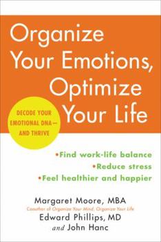 Paperback Organize Your Emotions, Optimize Your Life: Decode Your Emotional Dna-And Thrive Book