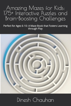 Paperback Amazing Mazes for Kids: 175+ Interactive Puzzles and Brain-Boosting Challenges: Perfect for Ages 6-10: A Maze Book that Fosters Learning through Play Book