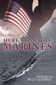Paperback Here Come the Marines: Memoirs of Billy Godfrey Book