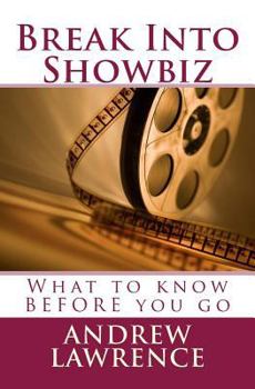 Paperback Break Into Showbiz: What To Know BEFORE You Go Book