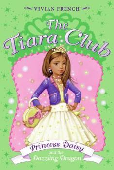 Hardcover The Tiara Club 3: Princess Daisy and the Dazzling Dragon Book