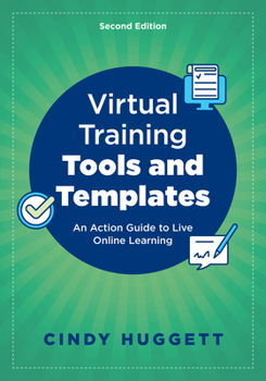 Paperback Virtual Training Tools and Templates: An Action Guide to Live Online Learning Book