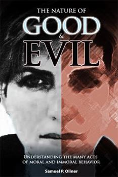 Paperback The Nature of Good and Evil: Understanding the Many Acts of Moral and Immoral Behavior Book