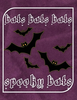 Paperback Bats Bats Bats Spooky Bats: Flying Around - Perfect Halloween Coloring And Sketchbook for Toddlers And Preschoolers 18 Months To 4 Years Old With Book