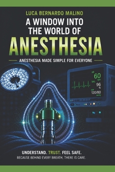 Paperback A Window Into the World of Anesthesia: Anesthesia Made Simple for Everyone Book