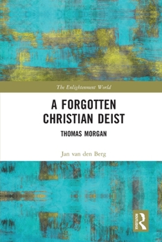 Paperback A Forgotten Christian Deist: Thomas Morgan Book