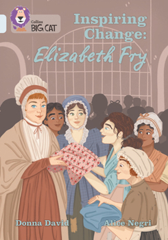 Paperback Collins Big Cat -- Inspiring Change: Elizabeth Fry: Band 17/Diamond: Band 17/Diamond Book