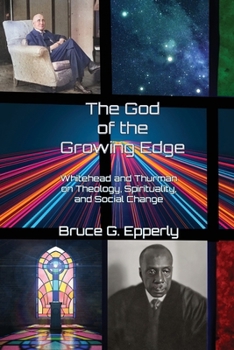 Paperback The God of the Growing Edge: Whitehead and Thurman on Theology, Spirituality, and Social Change Book