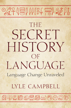 The Secret History of Language: Language Change Unraveled