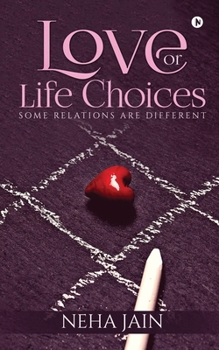 Paperback Love or Life Choices: Some Relations Are Different Book