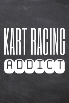 Kart Racing Addict: Kart Racing Notebook, Planner or Journal Size 6 x 9 110 Dotted Pages Office Equipment, Supplies Funny Kart Racing Gift Idea for Christmas or Birthday