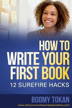 Paperback How To Write Your First Book: 12 Surefire Hacks Book