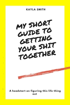 Paperback My Short Guide To Getting Your Shit Together Book