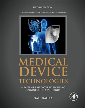 Hardcover Medical Device Technologies: A Systems Based Overview Using Engineering Standards Book