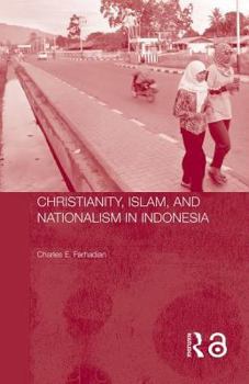 Hardcover Christianity, Islam and Nationalism in Indonesia Book