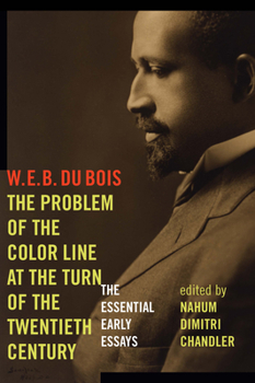 Hardcover The Problem of the Color Line at the Turn of the Twentieth Century: The Essential Early Essays Book