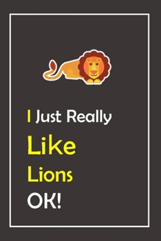 Paperback I Just Really Like Lions, OK !: Notebook And Journal Gift - 120 pages Blank Lined Journal Notebook Planner Book