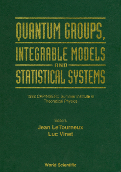 Hardcover Quantum Groups, Integrable Models and Statistiacal Systems Book