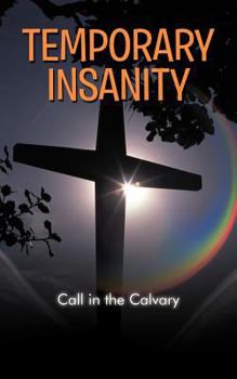 Paperback Temporary Insanity: Call in the Calvary Book