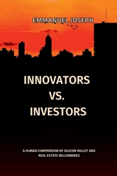 Innovators vs. Investors, A Human Comparison of Silicon Valley and Real Estate Billionaires