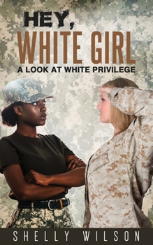Paperback Hey, White Girl: A Look At White Privilege Book