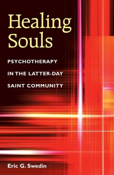 Hardcover Healing Souls: Psychotherapy in the Latter-Day Saint Community Book
