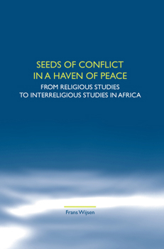 Paperback Seeds of Conflict in a Haven of Peace: From Religious Studies to Interreligious Studies in Africa Book