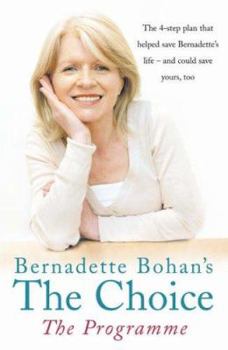 Paperback Bernadette Bohan's The Choice: The Programme: The simple health plan that saved Bernadette's life - and could help save yours too Book