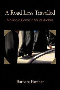 Paperback A Road Less Traveled: Making a Home in Saudi Arabia Book