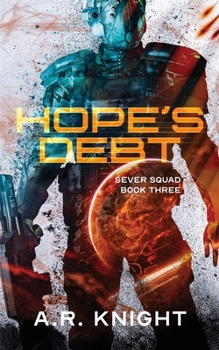 Hope's Debt: A Science Fiction Action Adventure - Book #3 of the Sever Squad