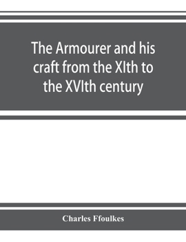 Paperback The armourer and his craft from the XIth to the XVIth century Book