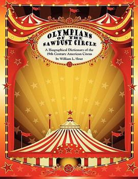 Paperback Olympians of the Sawdust Circle: A Biographical Dictionary of the Nineteenth Century American Circus Book