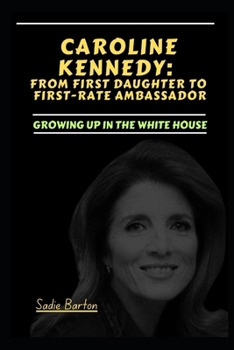Paperback Caroline Kennedy: From First Daughter to First-Rate Ambassador : Growing up in the white House [Large Print] Book