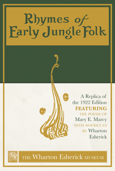 Hardcover Rhymes of Early Jungle Folk: A Replica of the 1922 Edition Featuring the Poems of Mary E. Marcy with Woodcuts by Wharton Esherick Book