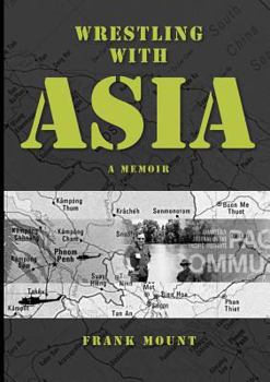 Paperback Wrestling with Asia: A Memoir - Frank Mount Book