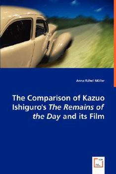 Paperback The Comparison of Kazuo Ishiguro's the Remains of the Day and Its Film Book