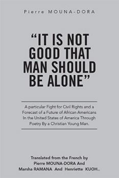 It Is Not Good That Man Should Be Alone: A Particular Fight for Civil Rights and a Forecast of a Future of African Americans in the United States of America Through Poetry by a Christian Young Man