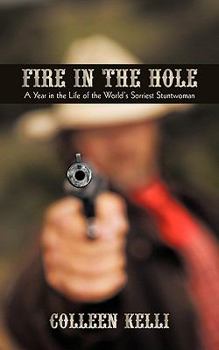 Fire In The Hole: A Year In The Life Of The World's Sorriest Stuntwoman