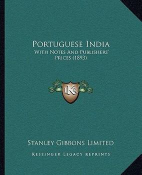 Paperback Portuguese India: With Notes And Publishers' Prices (1893) Book