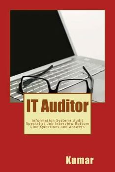 Paperback IT Auditor: Information Systems Audit Specialist Job Interview Bottom Line Questions and Answers: Your Basic Guide to Acing Any In Book