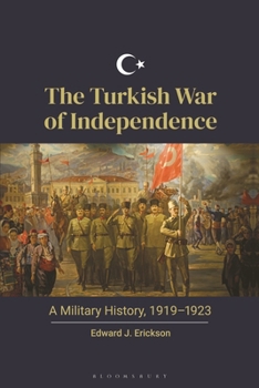 Hardcover The Turkish War of Independence: A Military History, 1919-1923 Book